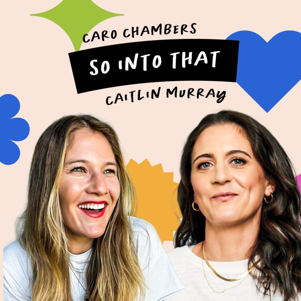 Two women smile in front of a background with colorful abstract shapes. Text above them reads "Caro Chambers So Into That Caitlin Murray.