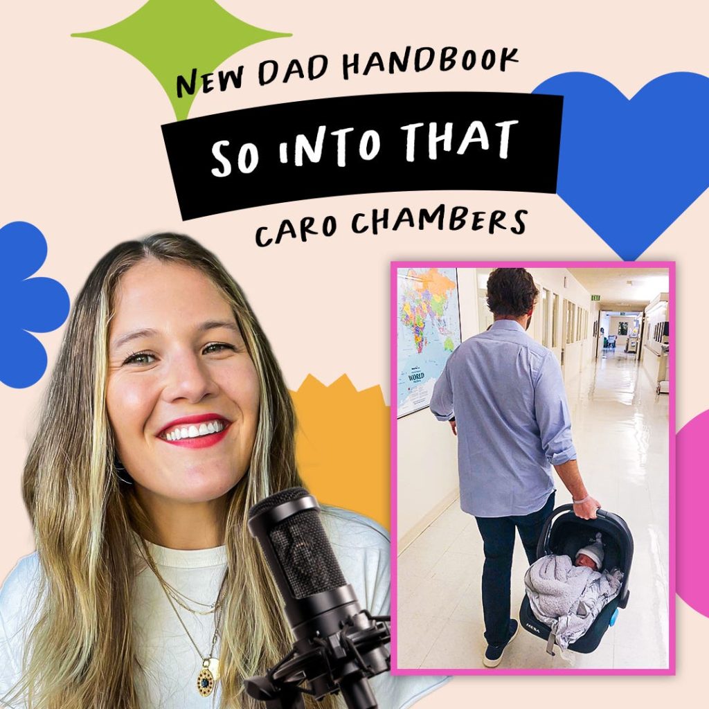 A woman smiles near a microphone; beside her, a man carries a baby in a car seat down a hallway. Text reads: "New Dad Handbook, So Into That, Caro Chambers.