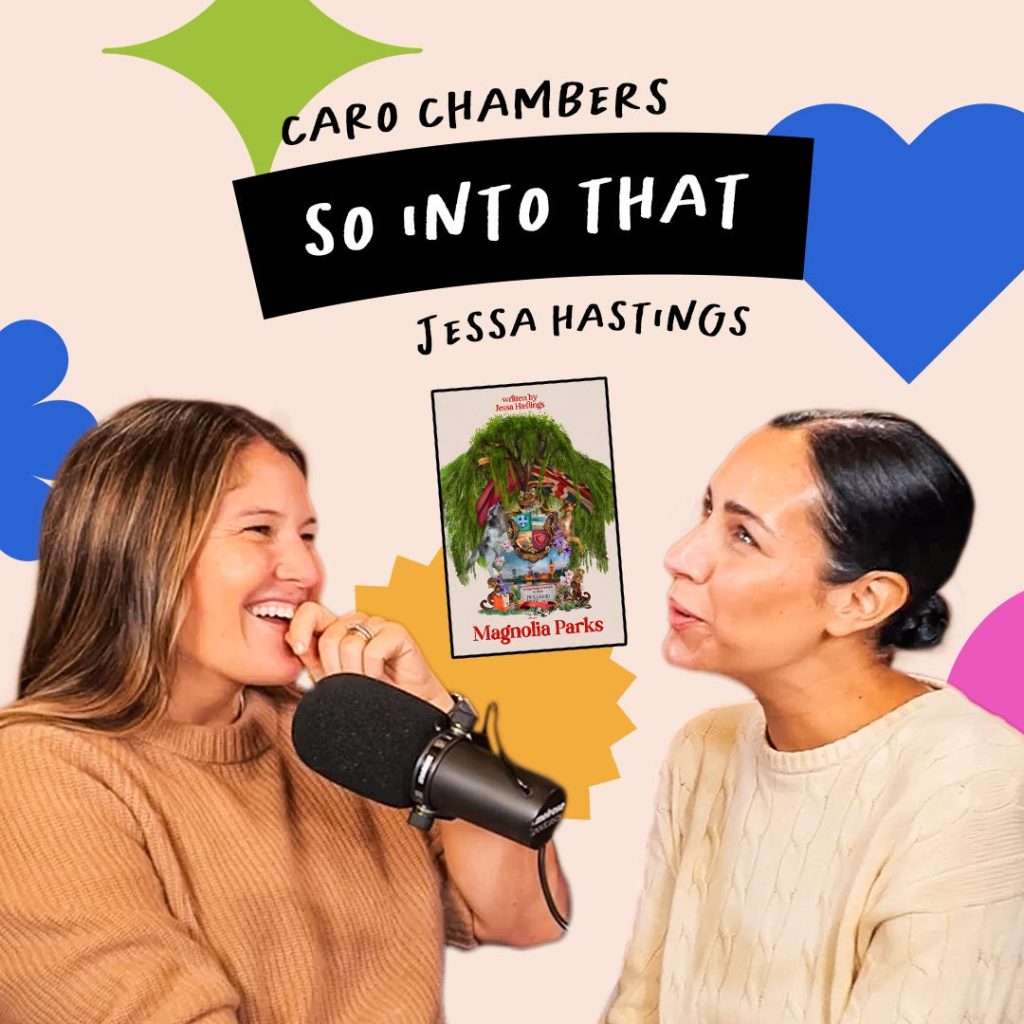 Two women sit and talk into a microphone, smiling, with colorful shapes and a book cover titled "Magnolia Parks" in the background. Text reads "Caro Chambers So Into That Jessa Hastings.