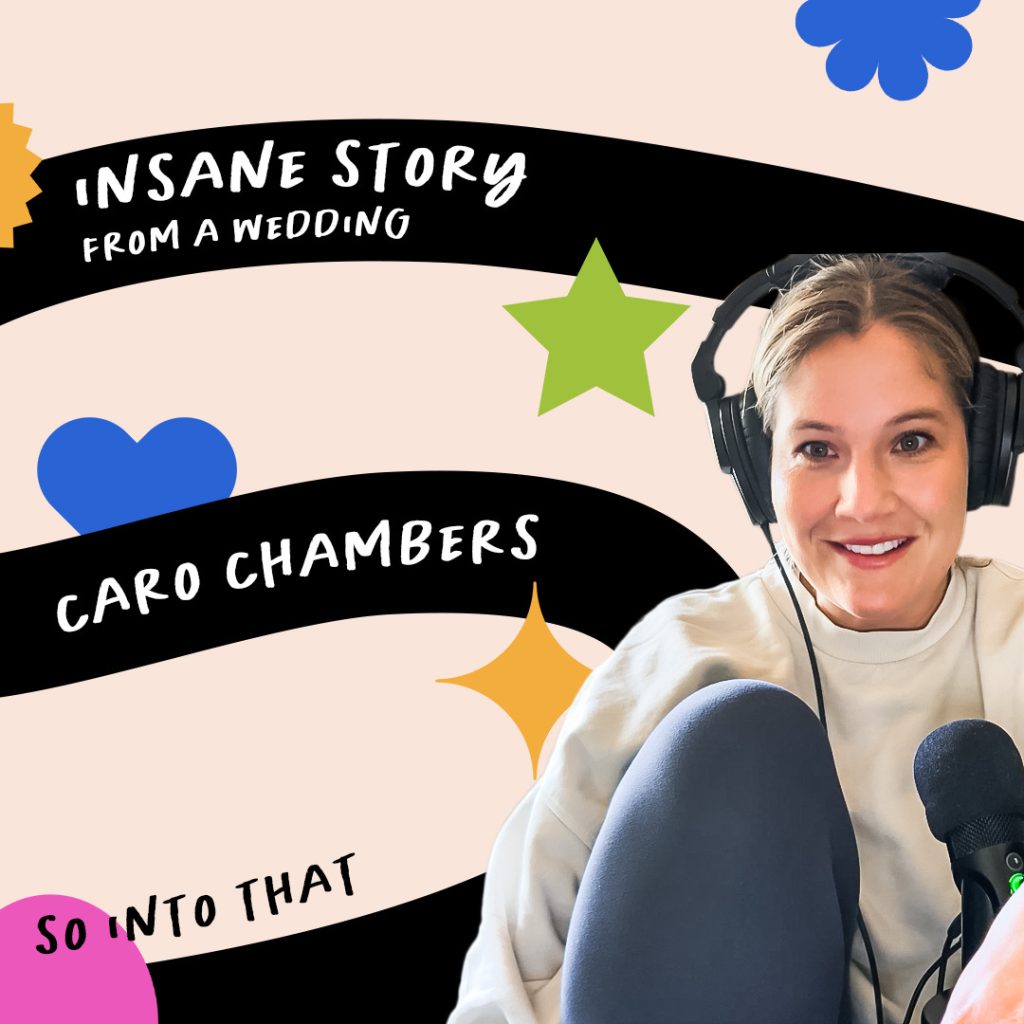 A woman wearing headphones and a microphone smiles at the camera; text reads "Insane story from a wedding," "Caro Chambers," and "So Into That" with colorful shapes in the background.