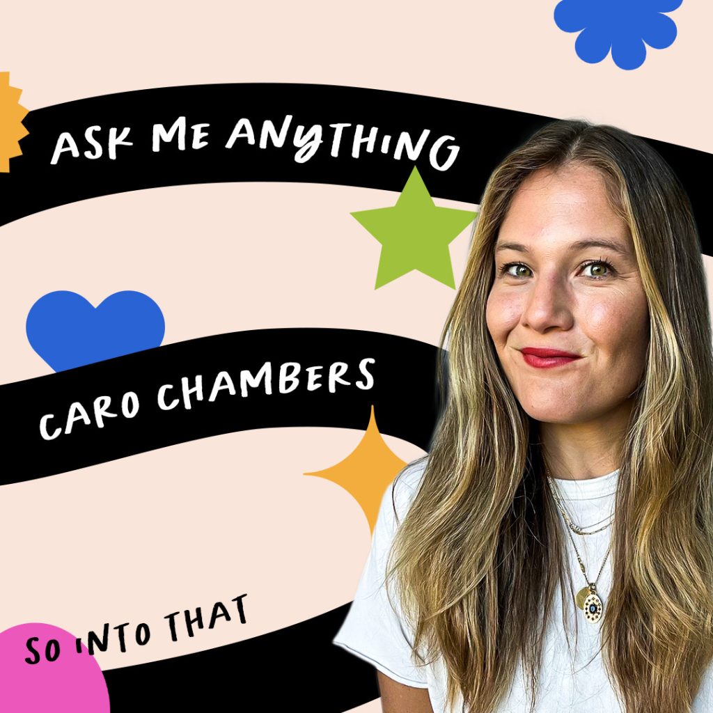 A woman with long blonde hair and a white shirt smiles in front of colorful shapes and text that reads, "Ask Me Anything, Caro Chambers, So Into That.