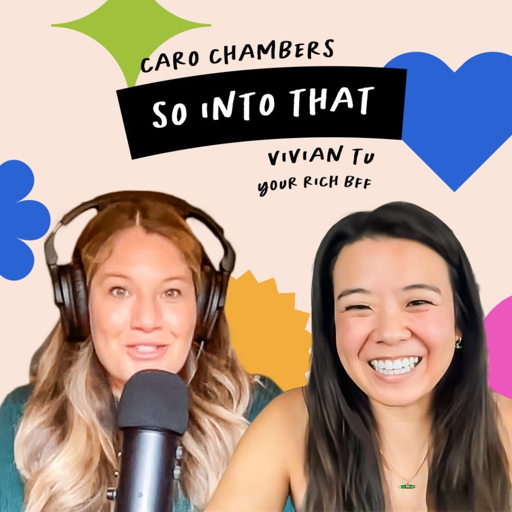 Two women are smiling; one is speaking into a microphone with headphones on. Text reads "Caro Chambers So Into That" and "Vivian Tu Your Rich BFF" on a colorful background.