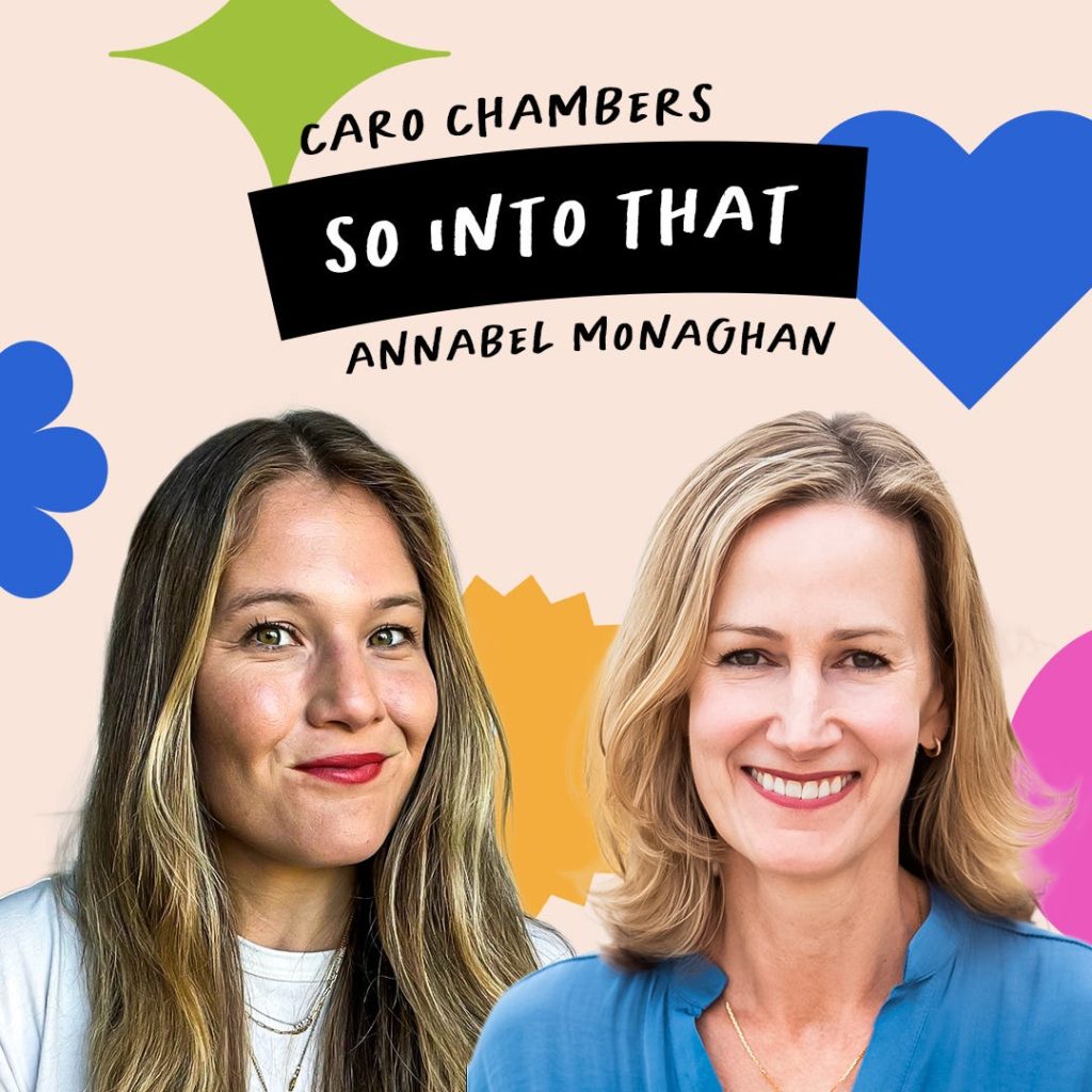 Two women smile in front of a colorful background with abstract shapes and text reading “Caro Chambers So Into That Annabel Monaghan.”.